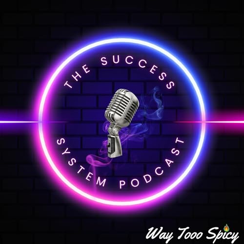 The Success System Podcast Podcast Por Way Tooo Spicy arte de portada