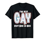 $20 Bucks Is $20 Humorous Bargain Funny LGBT