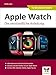 Apple Watch: Die verständliche Anleitung