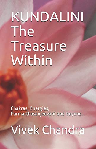 Image of KUNDALINI The Treasure Within: Chakras, Energies, Parmarthasanjeevani and beyond..
