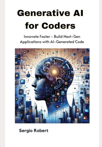 Generative AI for Coders: Innovate Faster - Build Next-Gen Applic...