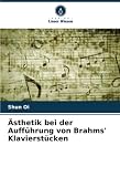 Ästhetik bei der Aufführung von Brahms' Klavierstücken