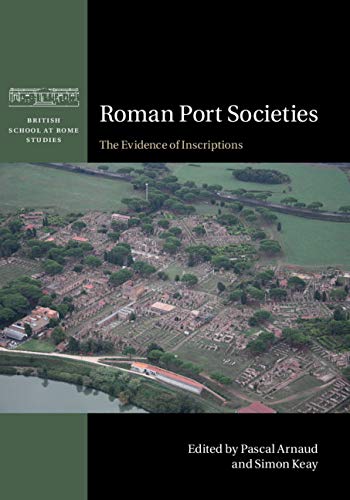 Roman Port Societies: The Evidence of Inscriptions (British Schoo...