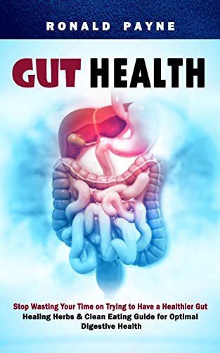 Gut Health: Stop Wasting Your Time on Trying to Have