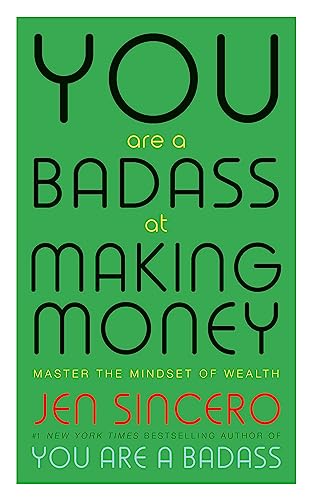 You Are A Badass At Making Money: Master The Minds: Master the Mindset...