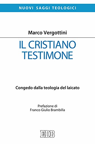 Il cristiano testimone. Congedo dalla teologia del...