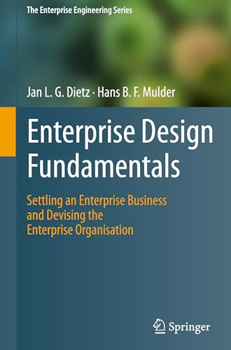 Compare Textbook Prices for Enterprise Design Fundamentals: Settling an Enterprise Business and Devising the Enterprise Organisation The Enterprise Engineering Series ISBN 9783031832611 by Dietz, Jan L. G.,Mulder, Hans B. F.