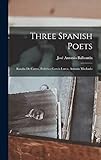  Three Spanish Poets: Rosalía De Castro, Federico García Lorca, Antonio Machado