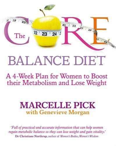 By Marcelle Pick The Core Balance Diet: A 4-Week Plan for Women to Boost their Metabolism and Lose Weight Paperback – 18 Jan. 2011