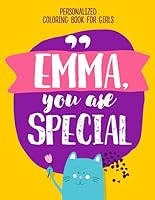 "Emma, you are special" personalized coloring book for girls: Positive things your kids need to hear 1080423311 Book Cover