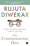 The Commonsense Diet: Stop Overthinking, Start Eating