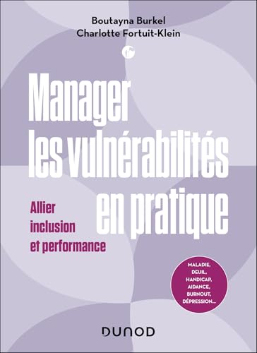 Manager les vulnérabilités en pratique : Allier inclusion et performance (Management/Leadership) (French Edition)