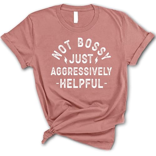 Not Bossy Just Aggressively Helpful T-shirt, Funny T-Shirt, Funny Leadership Skills and Aggressively Helpful Shirt, Sarcastic Shirt, Mothers Day Shirt3