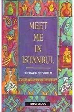 Meet Me in Istanbul: Chisholm, Richard, Milne, John: 9780435272234 ...