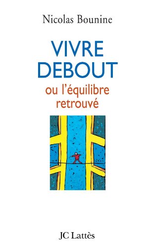 Télécharger Vivre debout ou l'équilibre retrouvé Francais PDF