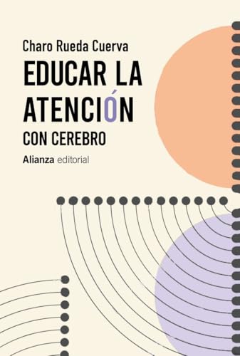 Educar la atención: con cerebro: 843 (Alianza Ensayo)