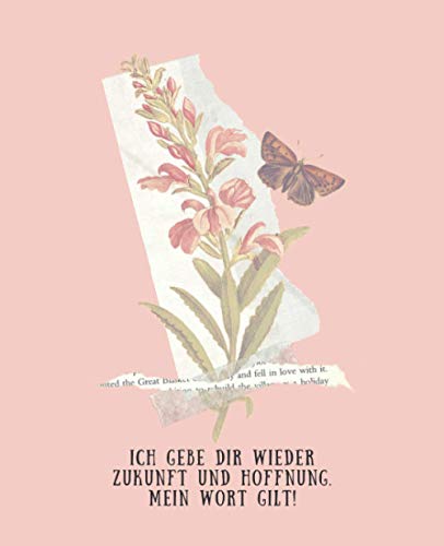 Persönliches Bibelstudien Tagebuch - Ich gebe dir wieder Zukunft und Hoffnung. Mein Wort gilt! (Blum