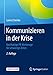 Produktbild Kommunizieren in der Krise: Nachhaltige PR-Werkzeuge für schwierige Zeiten