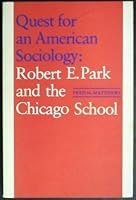 Quest for an American Sociology: Robert E. Park and the Chicago School 0773502637 Book Cover
