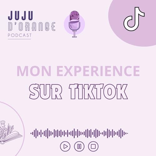 Mon exp&eacute;rience sur tiktok
