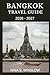 BANGKOK TRAVEL GUIDE 2026 - 2027: A Complete Guide to Temples, Street Food, Markets, and Modern City Life in Thailand’s Capital (The Ultimate Destination Guides Series)