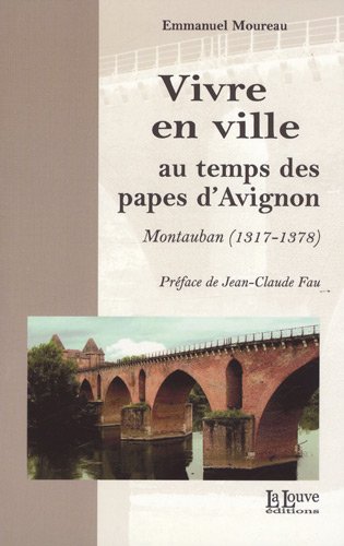 Vivre en Ville au Temps des Papes d'Avignon: Montauban (1317-1378)