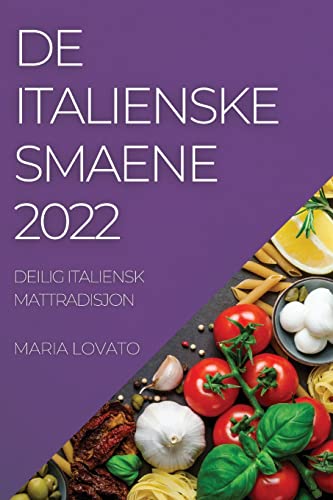 de Italienske Smaene 2022: Deilig Italiensk Mattradisjon (Norwegian Edition)