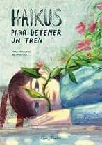 Haikus para dentener un tren (LIBRE ALBEDRIO)