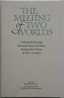 The Meeting of Two Worlds: Cultural Exchange Between East and West During the Period of the Crusades (Studies in Medieval Culture) 0918720583 Book Cover