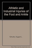 Athletic and industrial injuries of the foot and ankle: Written for the profession and sold to the profession only B003X5NUY2 Book Cover