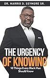 The Urgency of Knowing: 10 Things Every Black Man Should Know