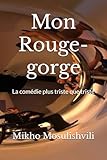 Mon Rouge-gorge: La comédie plus triste que triste (PLAYS FROM ARCHANDA) (French Edition)