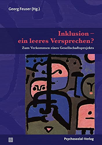 Preisvergleich Produktbild Inklusion ein leeres Versprechen: Zum Verkommen eines Gesellschaftsprojekts (Forum Psychosozial)