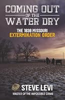 Coming Out of the Water Dry: The 1838 Missouri Extermination Order 1637471882 Book Cover