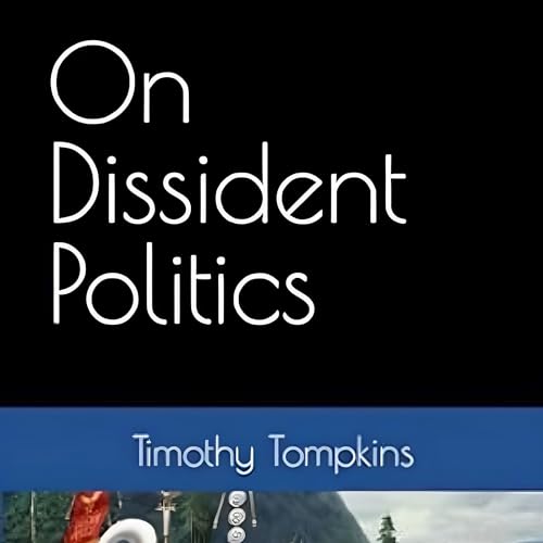 On Dissident Politics by Timothy Tompkins episode artwork