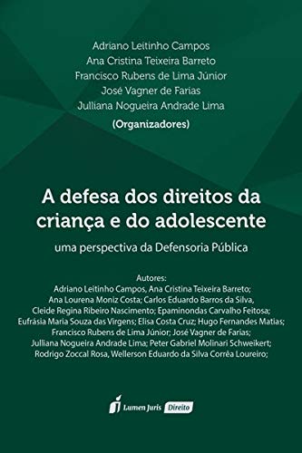 Defesa Dos Direitos Da Criança E Do Adolescente, A - 2020 - Adriano Leitinho Campos