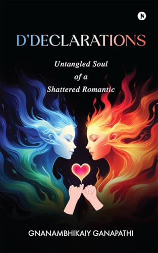 D’Declarations: Untangled Soul Of a Shattered Romantic