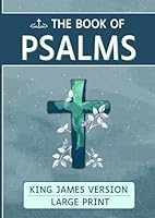 The Book of Psalms: Large Print for easier reading and large format, 150 verses of Psalms, King David, KJV, KIng James Version, Allows seniors, visually impaired and childrens to read the Bible. B0BW2MZ6RS Book Cover