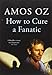 HOW TO CURE A FANATIC