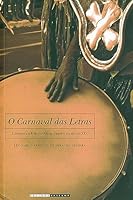 O Carnaval Das Letras: Literatura E Folia No Rio de Janeiro Do Seculo XIX 852680667X Book Cover