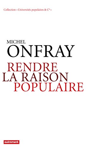 Télécharger Rendre la raison populaire. Université populaire, mode d'emploi Gratuit