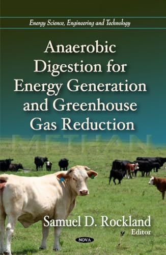 Anaerobic Digestion for Energy Generation and Greenhouse Gas Reduction (Energy Science, Engineering and Technology)