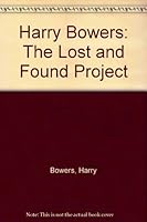 Harry Bowers: The Lost and Found Project 0615234240 Book Cover