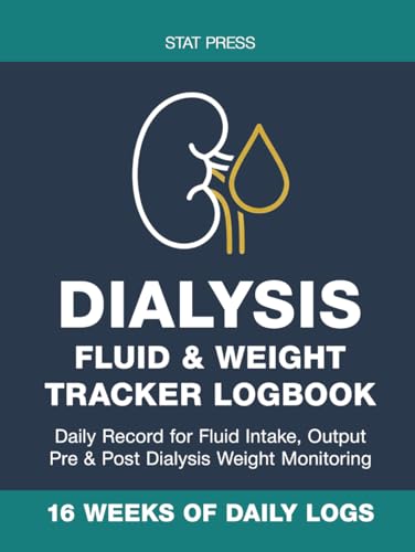 Dialysis Fluid & Weight Tracker Log Book: Daily Hemodialysis Record for Fluid Intake, Output, Pre & Post-Dialysis Weight Monitoring, Ultrafiltration ... Logging | 16 Weeks of Clinical Daily Logs