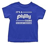 Expression Tees Toddler It's A Philly Thing, You Wouldn't Understand 3T Toddler Royal Blue T-Shirt