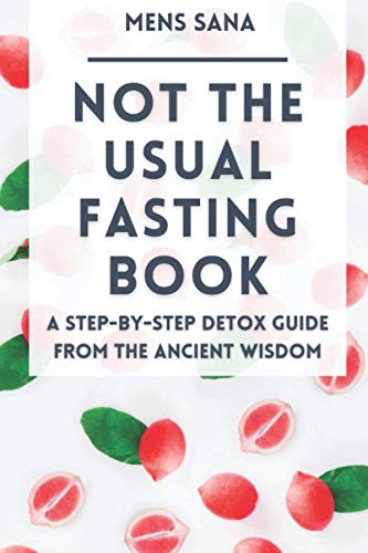 Not The Usual Fasting Book: A Step-by-Step Detox Guide From The Ancient Wisdom