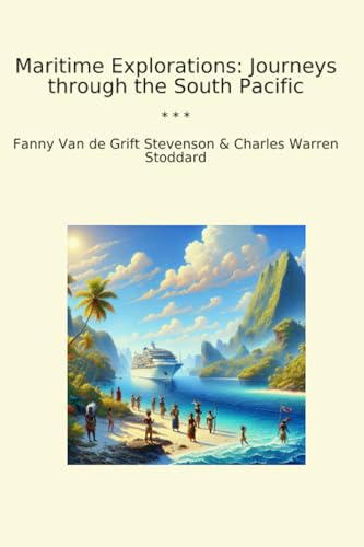 Maritime Explorations: Journeys through the South Pacific (Classic Books)