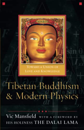 Tibetan Buddhism and Modern Physics: Toward a Union of Love and Knowledge