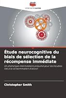 Étude neurocognitive du biais de sélection de la récompense immédiate (French Edition) 6208951372 Book Cover