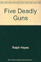 Five Deadly Guns 0843923164 Book Cover